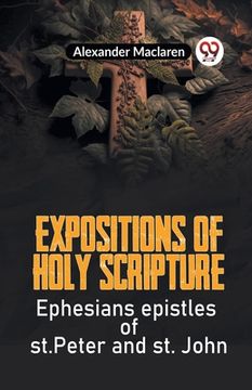 portada Expositions Of Holy Scripture Ephesians Epistles Of St. Peter And St. John (en Inglés)