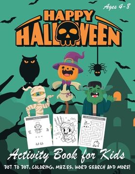 portada Happy Halloween Activity Book for Kids: Kids Halloween Book - A Fun Book Filled With Dot to Dot, Coloring, Mazes, Word Search and More - Boys, Girls a