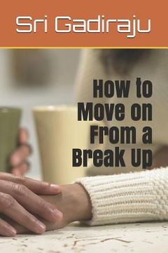 portada How to Move on from a Break Up (en Inglés)