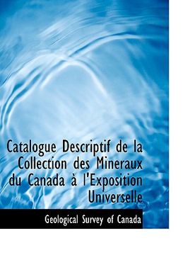 portada catalogue descriptif de la collection des minacraux du canada an l'exposition universelle (en Inglés)