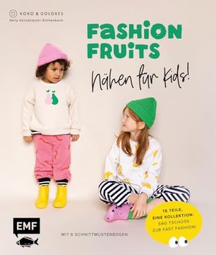 portada Fashion Fruits - N? Hen f? R Kids! 15 Teile, Eine Kollektion: Sag Tsch? Ss zur Fast Fashion! (en Alemán)