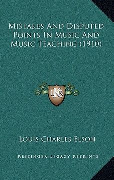 portada mistakes and disputed points in music and music teaching (1910) (en Inglés)