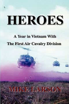 portada heroes: a year in vietnam with the first air cavalry division (en Inglés)