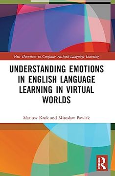 portada Understanding Emotions in English Language Learning in Virtual Worlds (New Directions in Computer Assisted Language Learning) (en Inglés)