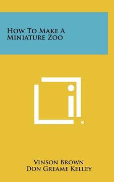 portada how to make a miniature zoo (en Inglés)