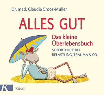 portada Alles gut - das Kleine Überlebensbuch: Soforthilfe bei Belastung, Trauma & co. (in German)
