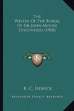 portada the writer of the burial of sir john moore discovered (1908) (in English)
