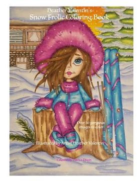 portada Heather Valentin's Snow Frolic Coloring Book: Christmas, Winter, Magical Wonderland Fantasy Fun Coloring Book Perfect For All Ages (in English)