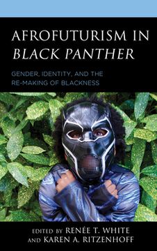 portada Afrofuturism in Black Panther: Gender, Identity, and the Re-Making of Blackness (en Inglés)
