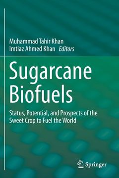 portada Sugarcane Biofuels: Status, Potential, and Prospects of the Sweet Crop to Fuel the World (in English)