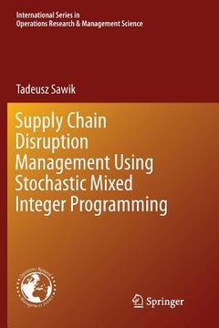 portada Supply Chain Disruption Management Using Stochastic Mixed Integer Programming (en Inglés)