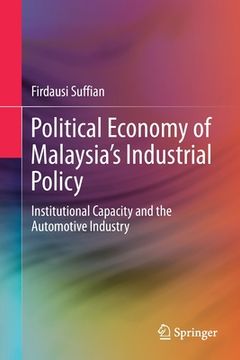 portada Political Economy of Malaysia's Industrial Policy: Institutional Capacity and the Automotive Industry (en Inglés)