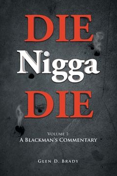 portada DIE Nigga DIE: Volume 1: A BLACKMAN'S COMMENTARY (en Inglés)