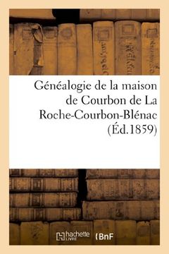 portada Genealogie de La Maison de Courbon de La Roche-Courbon-Blenac (Histoire) (French Edition)