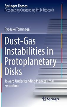 portada Dust-Gas Instabilities in Protoplanetary Disks: Toward Understanding Planetesimal Formation (in English)