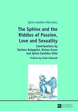 portada The Sphinx and the Riddles of Passion, Love and Sexuality: Contributions by Stefano Bolognini, Rainer Gross and Sylvia Zwettler-Otte- Preface by Alain Gibeault