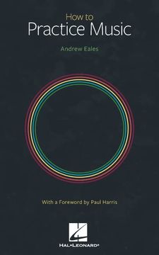 portada How to Practice Music by Andrew Eales With a Foreword by Paul Harris (en Inglés)