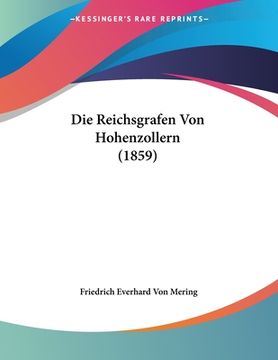 portada Die Reichsgrafen Von Hohenzollern (1859) (en Alemán)