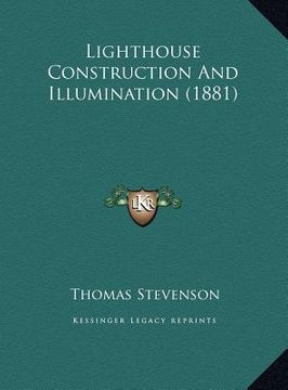 portada lighthouse construction and illumination (1881) (en Inglés)