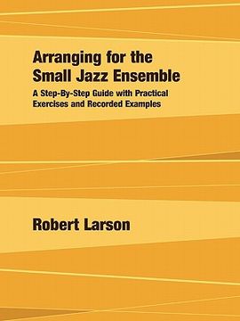 portada arranging for the small jazz ensemble: a step-by-step guide with practical exercises and recorded examples (en Inglés)