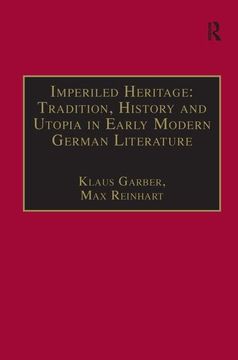 portada Imperiled Heritage: Tradition, History and Utopia in Early Modern German Literature: Selected Essays by Klaus Garber (Studies in European Cultural Transition) (in English)