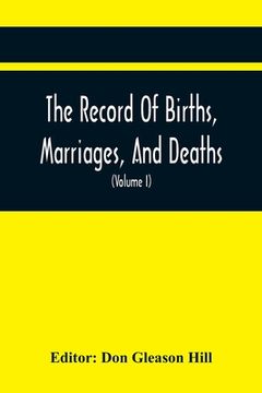 portada The Record Of Births, Marriages, And Deaths; And Intentions Of Marriage, In The Town Of Dedham (Volume I) 1635-1845; With An Appendix Containing Recor