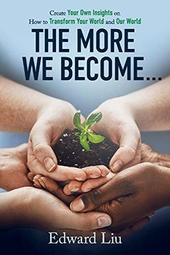 portada The More we Become: Create Your own Insights on how to Transform Your World and our World (en Inglés)