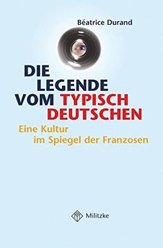 portada Die Legende vom typisch Deutschen: Eine Kultur im Spiegel der Franzosen (in German)