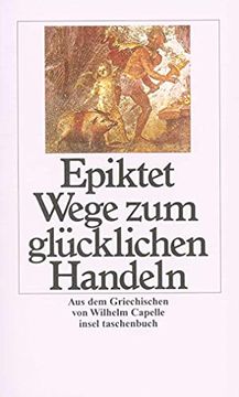 portada Wege zum Glã¼Cklichen Handeln (Insel Taschenbuch) [Taschenbuch] von Epiktet (in German)