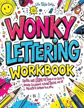 portada Wonky Lettering Workbook: Creative Hand Lettering for Teens- a fun Guide to Modern Calligraphy, Alphabet Tracing, and diy Projects to Express Your Style (Calligraphy Workbooks)