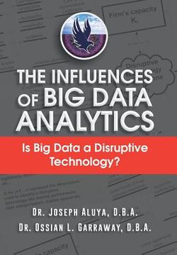 portada The Influences of Big Data Analytics: Is Big Data a Disruptive Technology? (en Inglés)