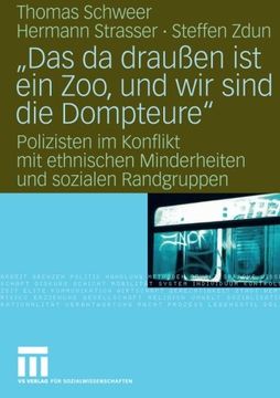 portada "Das da draußen ist ein Zoo, und wir sind die Dompteure": Polizisten im Konflikt mit ethnischen Minderheiten und sozialen Randgruppen (German Edition)