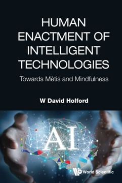 portada Human Enactment of Intelligent Technologies: Towards Metis and Mindfulness: Towards Mètis and Mindfulness (en Inglés)