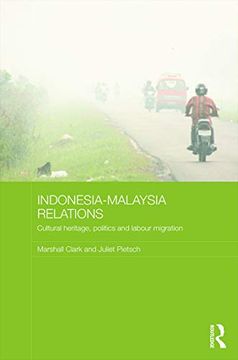 portada Indonesia-Malaysia Relations: Cultural Heritage, Politics and Labour Migration