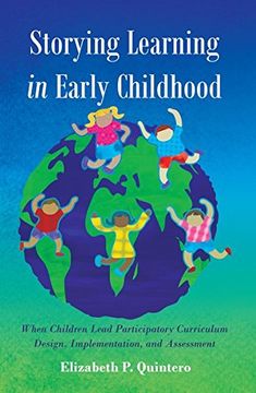 portada Storying Learning in Early Childhood: When Children Lead Participatory Curriculum Design, Implementation, and Assessment (en Inglés)