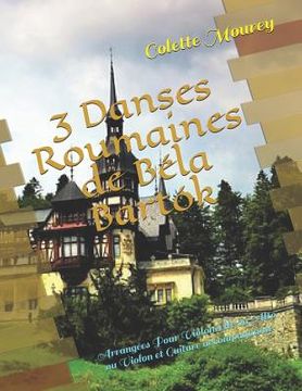portada 3 Danses Roumaines de Béla Bartók: Arrangées Pour Violoncelle ou Alto ou Violon et Guitare accompagnante (en Francés)