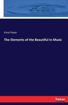 portada The Elements of the Beautiful in Music (en Inglés)