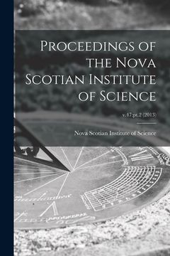 portada Proceedings of the Nova Scotian Institute of Science; v.47: pt.2 (2013) (in English)