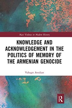 portada Knowledge and Acknowledgement in the Politics of Memory of the Armenian Genocide (Mass Violence in Modern History) (en Inglés)