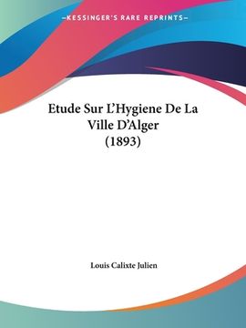 portada Etude Sur L'Hygiene De La Ville D'Alger (1893) (en Francés)