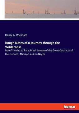 portada Rough Notes of a Journey through the Wilderness: from Trinidad to Para, Brazil by way of the Great Cataracts of the Orinoco, Atabapo and rio Negro (in English)