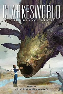 portada Clarkesworld Year Nine: Volume One: Volume 9 (Clarkesworld Anthology) (en Inglés)