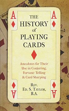 portada The History of Playing Cards: Anecdotes for Their use in Conjuring, Fortune Telling & Card Sharping (en Inglés)