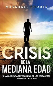 portada Crisis de la Mediana Edad: Una Guía Para Superar una de las Etapas más Confusas de la Vida