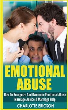 portada Emotional Abuse: How To Recognize And Overcome Emotional Abuse - Marriage Advice & Marriage Help (en Inglés)
