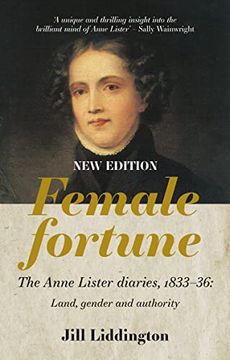 portada Female Fortune: The Anne Lister Diaries, 1833–36: Land, Gender and Authority: New Edition 