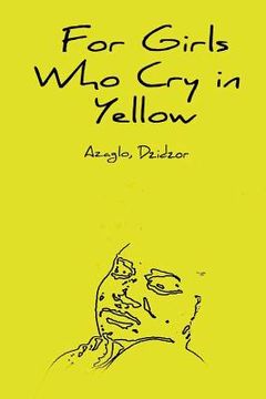 portada For Girls who cry in Yellow (en Inglés)