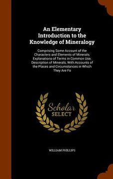 portada An Elementary Introduction to the Knowledge of Mineralogy: Comprising Some Account of the Characters and Elements of Minerals; Explanations of Terms i