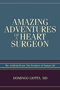 portada amazing adventures of a heart surgeon: the artificial heart: the frontiers of human life (in English)