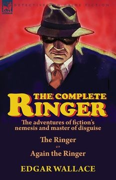 portada The Complete Ringer: the Adventures of Fiction's Nemesis and Master of Disguise-The Ringer & Again the Ringer
